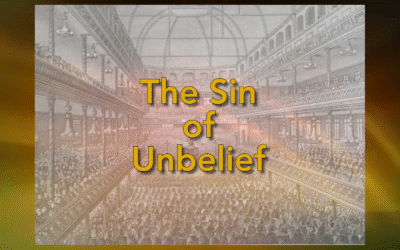 THE SIN OF UNBELIEF by Charles H. Spurgeon